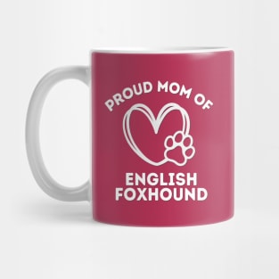 Proud mom of English Foxhound Life is better with my dogs Dogs I love all the dogs Mug